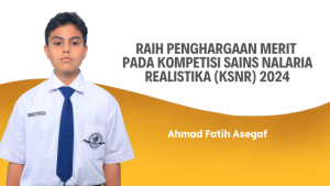 Ahmad Fatih Assegaf, Siswa Kelas VIII SMP IT Insan Mandiri Cibubur, Raih Penghargaan Merit pada Kompetisi Sains Nalaria Realistika (KSNR) 2024