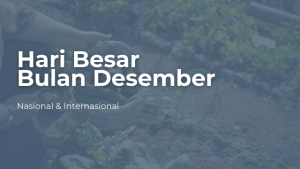 Hari-Hari Besar Bulan Desember: Libur Nasional dan Hari-Hari Penting di Bulan Desember 2024